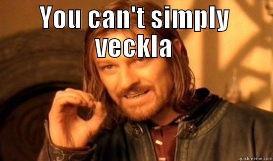 YOU CAN'T SIMPLY VECKLA  Boromir