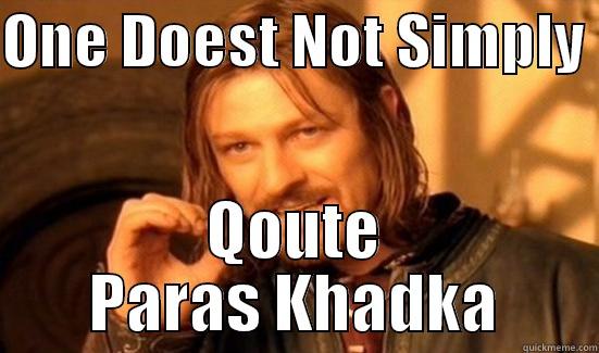 ONE DOEST NOT SIMPLY  QOUTE PARAS KHADKA Boromir