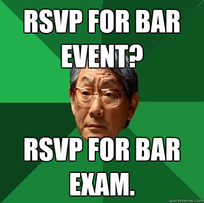 RSVP for Bar Event? RSVP for Bar Exam. - RSVP for Bar Event? RSVP for Bar Exam.  High Expectations Asian Father