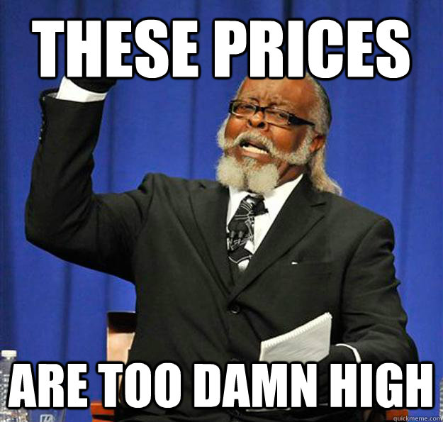these prices are too damn high - these prices are too damn high  Jimmy McMillan