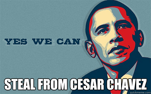  steal from cesar chavez  Scumbag Obama