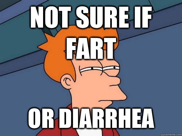 Not sure if fart Or diarrhea - Not sure if fart Or diarrhea  Futurama Fry