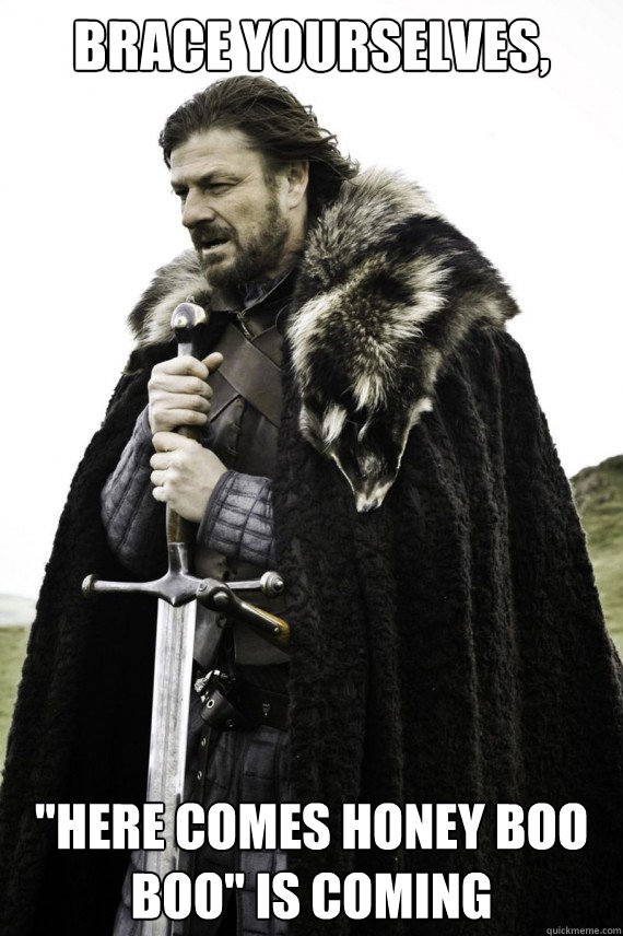 Brace yourselves, 