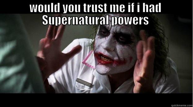 answer the question yes or no and why - WOULD YOU TRUST ME IF I HAD SUPERNATURAL POWERS  Joker Mind Loss