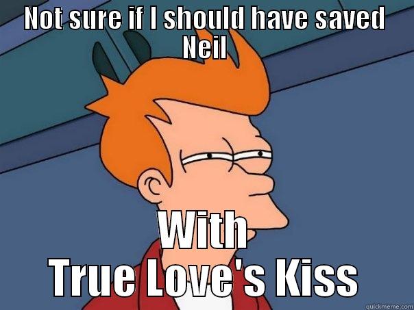 NOT SURE IF I SHOULD HAVE SAVED NEIL WITH TRUE LOVE'S KISS Futurama Fry