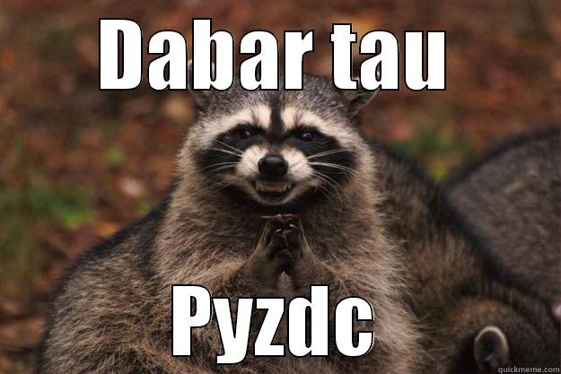 DABAR TAU PYZDC Evil Plotting Raccoon