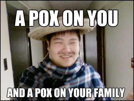 a pox on you and a pox on your family - a pox on you and a pox on your family  blitzdota