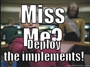 MISS ME? DEPLOY THE IMPLEMENTS! Annoyed Picard