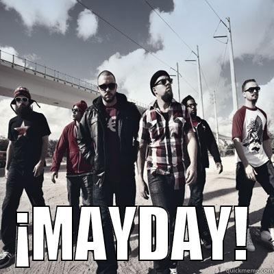 WHEN I SEE HOW MY LOVED ONES HAVE LEFT I WONDER HOW LONG I WOULD FIGHT I WONDER IF I WOULD GIVE IN OR LET THE REAPER LEAD ME INTO NIGHT? ¡MAYDAY! Misc