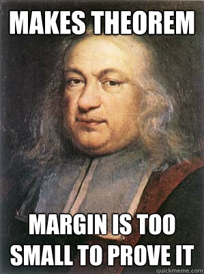 Makes theorem margin is too small to prove it - Makes theorem margin is too small to prove it  Scumbag Fermat