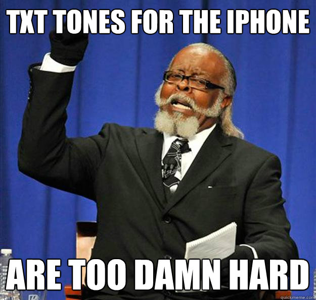 TXT TONES FOR THE IPHONE ARE TOO DAMN HARD  Jimmy McMillan