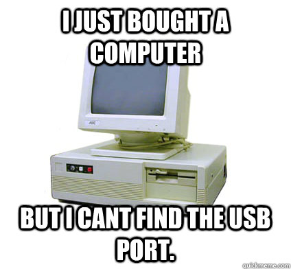 i just bought a computer but i cant find the usb port.  Your First Computer