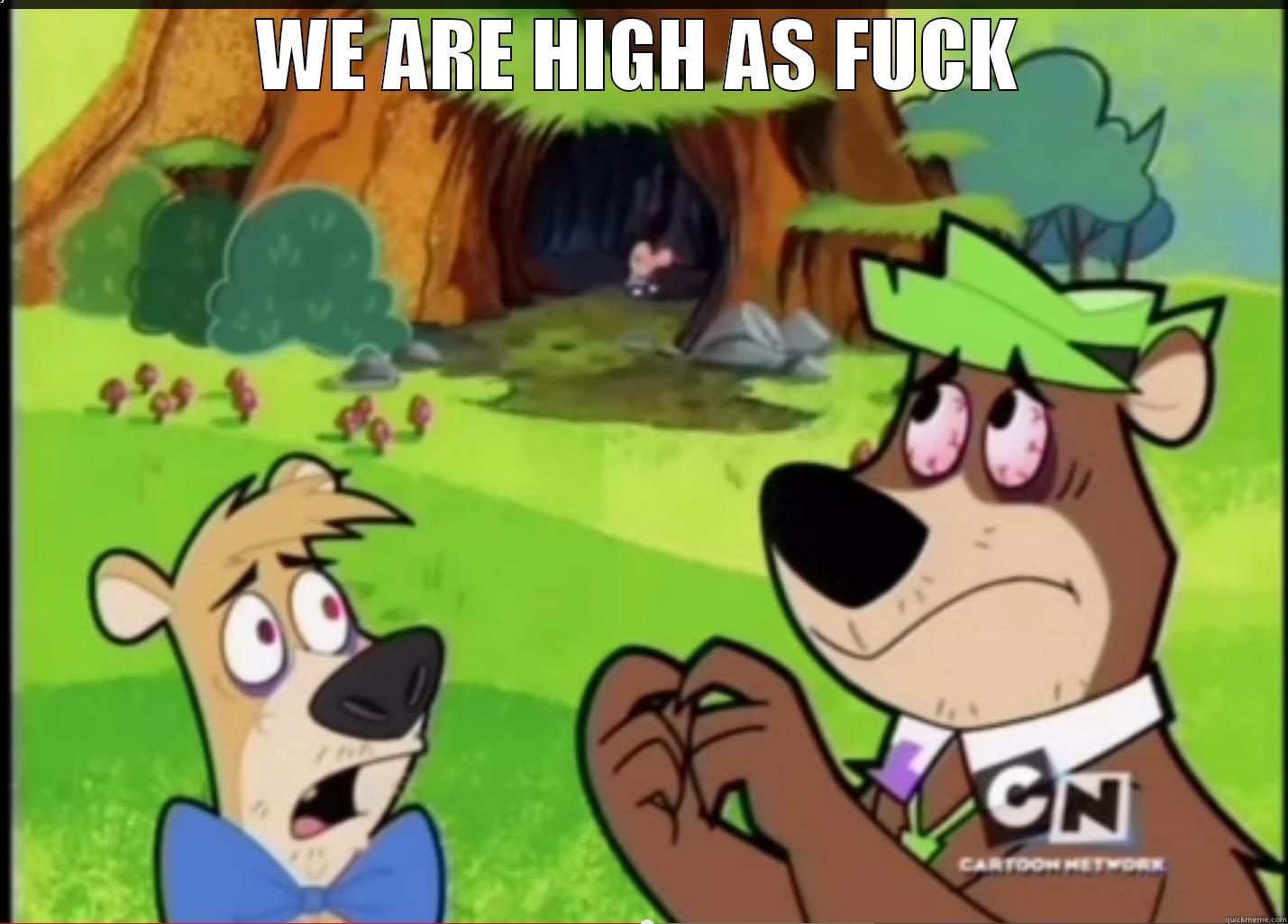 WE ARE HIGH AS FUCK  Misc