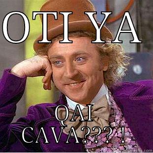 OTI YA  QAI CAVA??? ! Condescending Wonka