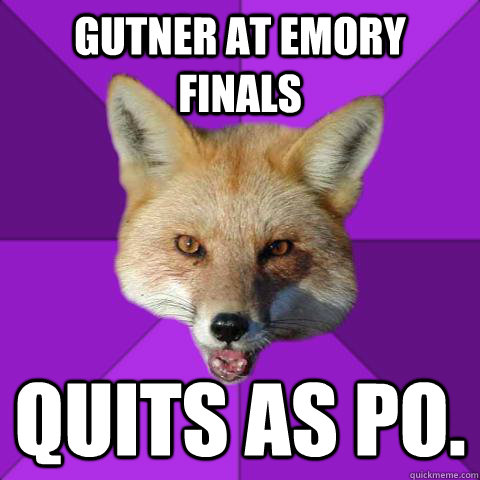 Gutner at Emory finals Quits as PO.   Forensics Fox