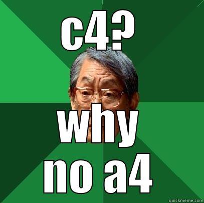 C4? WHY NO A4 High Expectations Asian Father