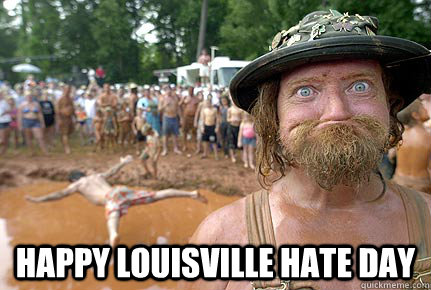  Happy Louisville Hate Day -  Happy Louisville Hate Day  Happy Louisville Hate Day