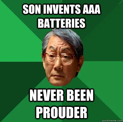 son invents AAA batteries never been prouder  High Expectations Asian Father