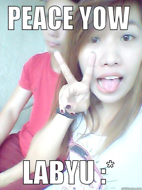 PEACE YOW LABYU :* Misc