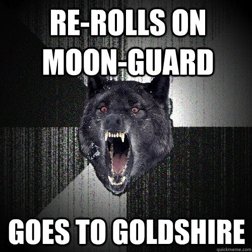 re-rolls on Moon-Guard Goes to Goldshire - re-rolls on Moon-Guard Goes to Goldshire  Insanity Wolf