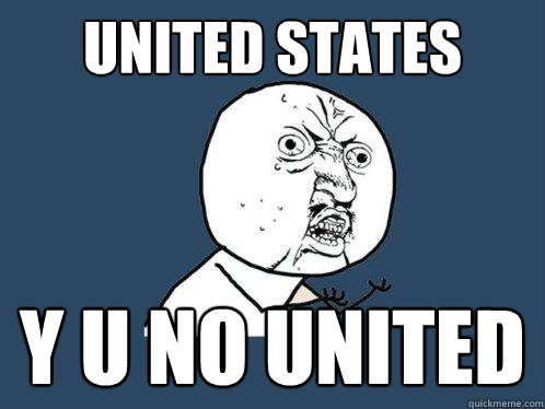 united states y u no united  Y U No