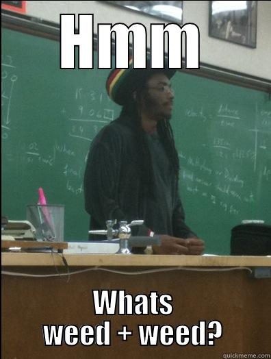 HMM WHATS WEED + WEED? Rasta Science Teacher