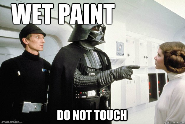 Do not touch  Wet paint   - Do not touch  Wet paint    Darth Vader