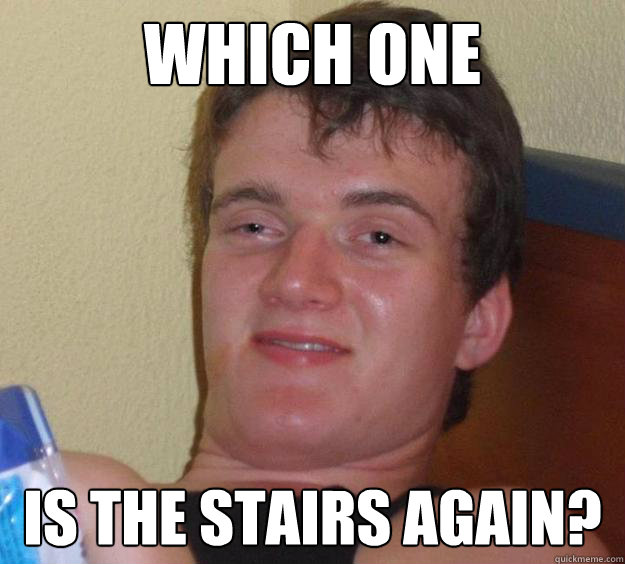 which one is the stairs again?  10 Guy