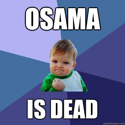 Osama Is dead - Osama Is dead  Success Kid