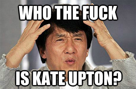 Who the fuck is kate upton?  EPIC JACKIE CHAN