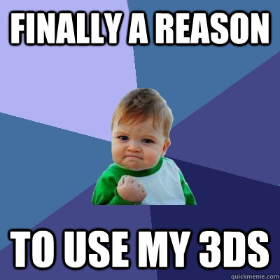 Finally a reason To Use my 3DS  Success Kid