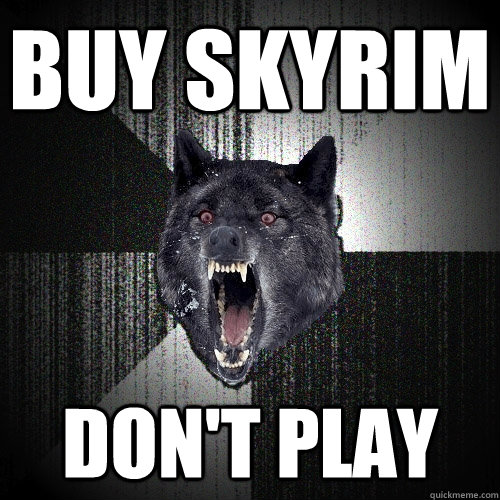 buy skyrim Don't play  Insanity Wolf