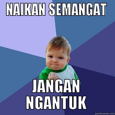 spirit of funny - NAIKAN SEMANGAT JANGAN NGANTUK Success Kid