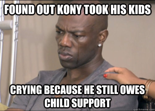 FOUND OUT KONY TOOK HIS KIDS CRYING BECAUSE HE STILL OWES CHILD SUPPORT  Kony