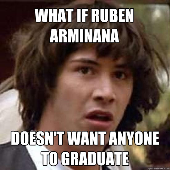 WHAT IF RUBEN ARMINANA DOESN'T WANT ANYONE TO GRADUATE  conspiracy keanu