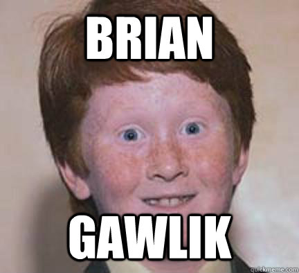 Brian Gawlik - Brian Gawlik  Over Confident Ginger