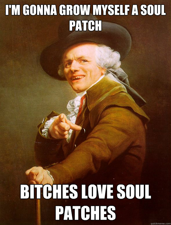 I'm Gonna Grow myself a Soul Patch Bitches love Soul patches  Joseph Ducreux