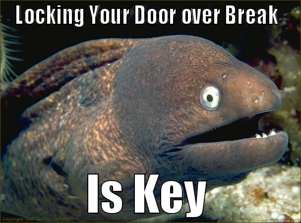 LOCKING YOUR DOOR OVER BREAK  IS KEY Bad Joke Eel