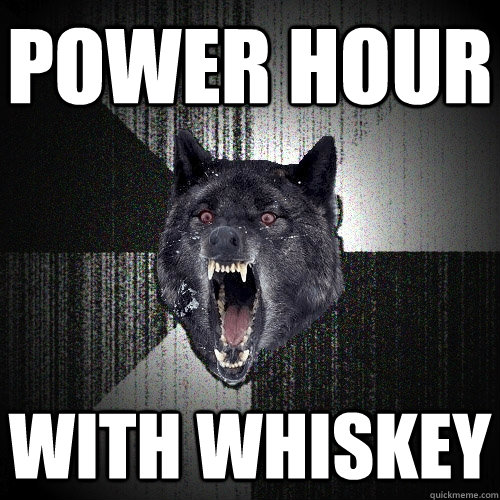 POWER HOUR WITH WHISKEY  Insanity Wolf