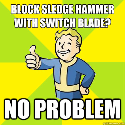 block sledge hammer with switch blade? no problem  Fallout new vegas