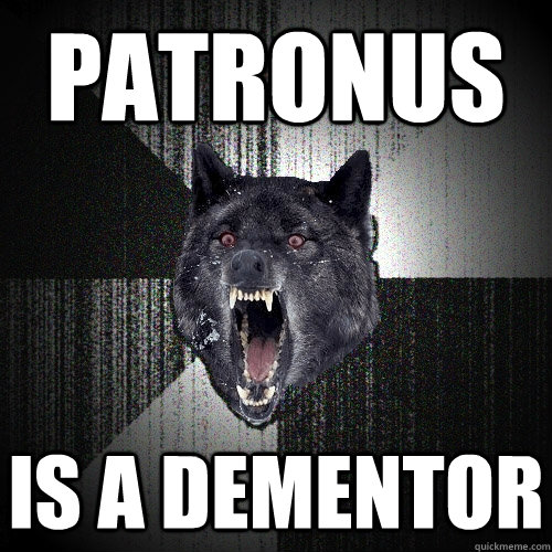 patronus is a dementor  Insanity Wolf