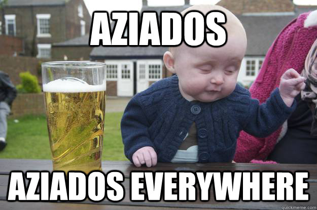 Aziados Aziados everywhere  - Aziados Aziados everywhere   drunk baby