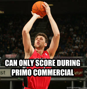 Can only score during Primo Commercial - Can only score during Primo Commercial  Andrea Bargnani primo funny