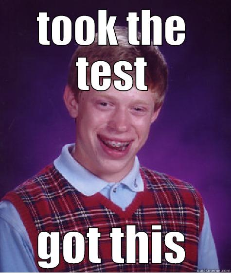 TOOK THE TEST GOT THIS Bad Luck Brian