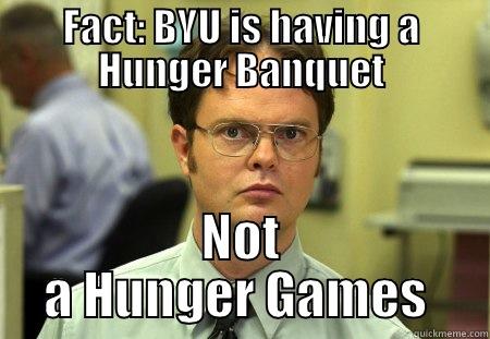 FACT: BYU IS HAVING A HUNGER BANQUET NOT A HUNGER GAMES  Schrute