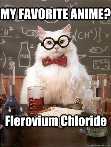 MY FAVORITE ANIME? Flerovium Chloride - MY FAVORITE ANIME? Flerovium Chloride  Chemistry Cat