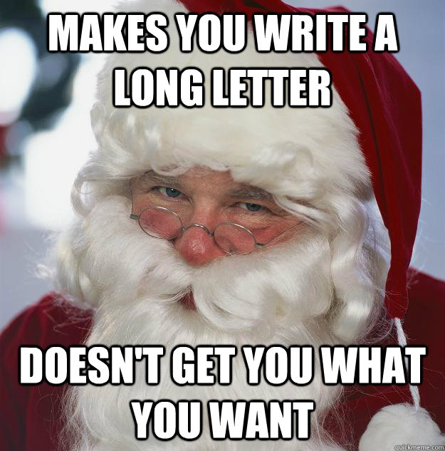 Makes you write a long letter doesn't get you what you want  Scumbag Santa