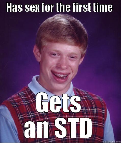 HAS SEX FOR THE FIRST TIME GETS AN STD Bad Luck Brian