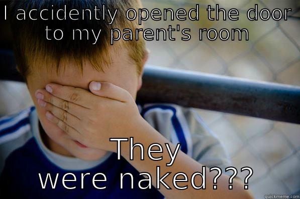 I ACCIDENTLY OPENED THE DOOR TO MY PARENT'S ROOM THEY WERE NAKED??? Confession kid