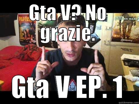 GTA V? NO GRAZIE. GTA V EP. 1 Misc